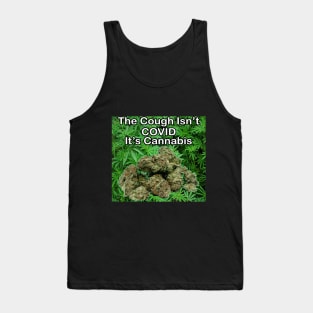 The Cough Isn't COVID It's Cannabis - 9 Tank Top